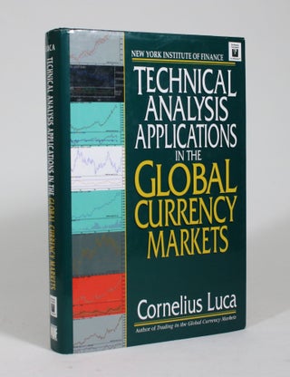 Item #009135 Technical Analysis Applications in the Global Currency Markets. Cornelius Luca