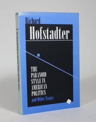 Item #009145 The Paranoid Style in American Politics, and Other Essays. Richard Hofstadter