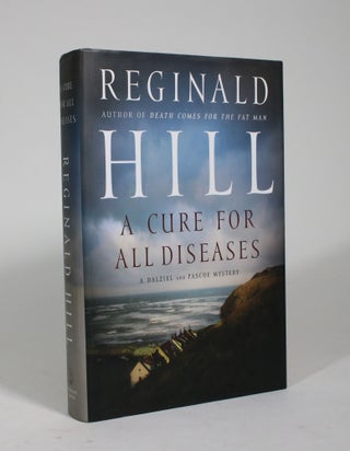Item #009146 A Cure for All Diseases: A Novel in Six Volumes. Reginald Hill