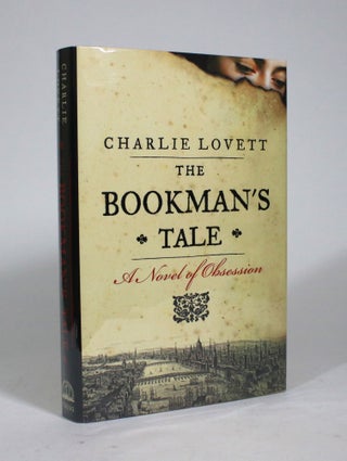 Item #009152 The Bookman's Tale: A Novel of Obsession. Charlie Lovett