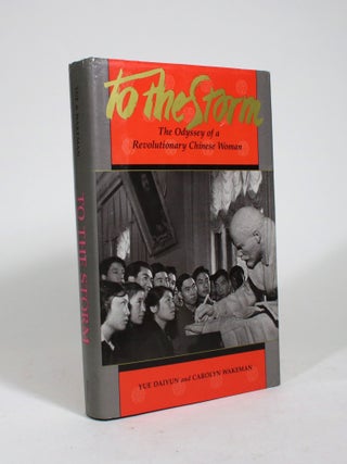 Item #009177 To the Storm: The Odyssey of a Revolutionary Chinese Woman. Yue Daiyun, Carolyn Wakeman