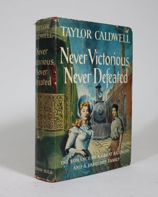 Item #009178 Never Victorious, Never Defeated. Taylor Caldwell
