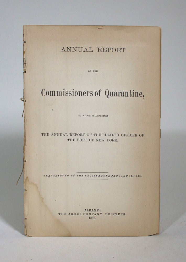 Item #009188 Annual Report of the Commisioners of Quarantine, to which is appended the Annual Report of the Health Officer of the Port of New York. State of New York.