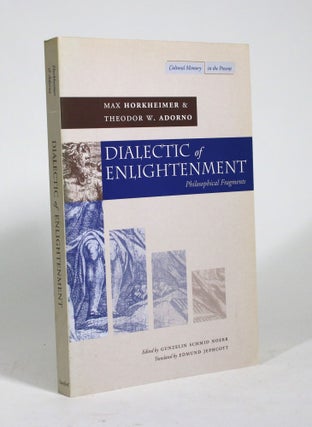 Item #009214 Dialectic of Enlightenment: Philosophical Fragments. Max Horkheimer, Theodor W....