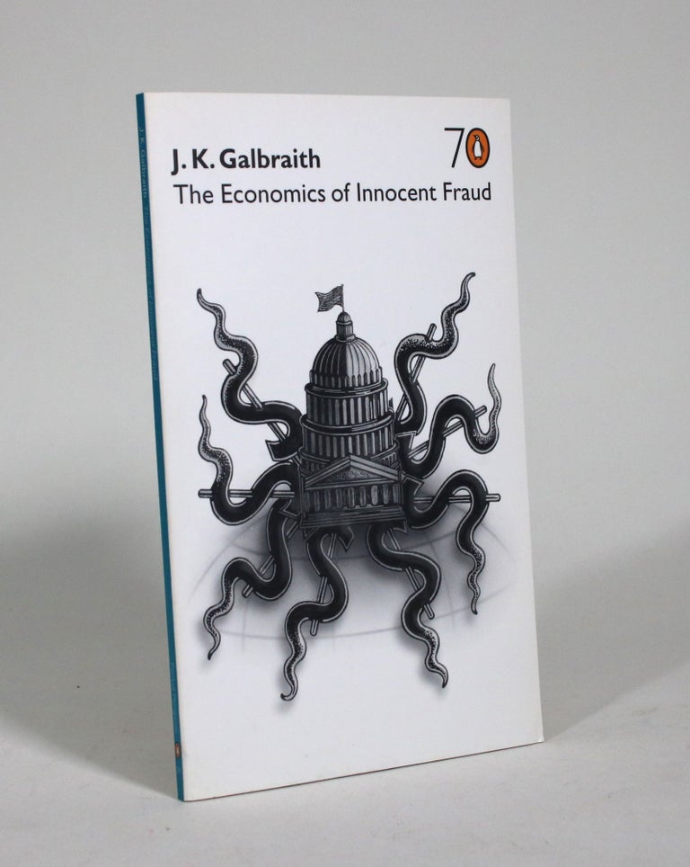 Item #009216 The Economics of Innocent Fraud. J. K. Galbraith.