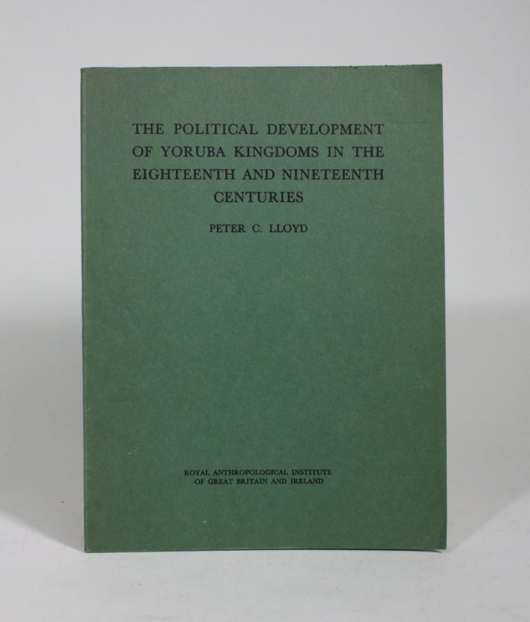 Item #009221 The Political Development of Yoruba Kingdoms in the Eighteenth and Nineteenth Centuries. Peter C. Lloyd.