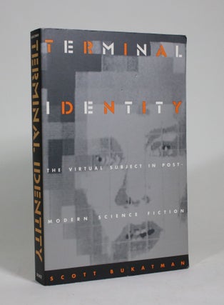 Item #009245 Terminal Identity: The Virtual Subject in Post-Modern Science Fiction. Scott Bukatman