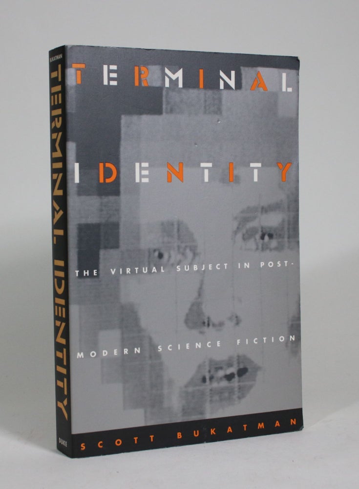 Item #009245 Terminal Identity: The Virtual Subject in Post-Modern Science Fiction. Scott Bukatman.