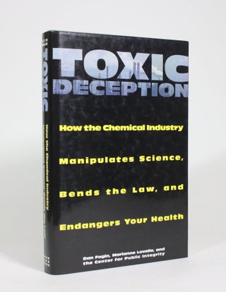Item #009270 Toxic Deception: How the Chemical Industry Manipulates Science, Bends the Law, and...