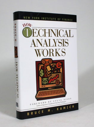 Item #009277 How Technical Analysis Works. Bruce Kamich