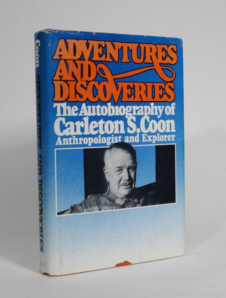 Item #009295 Adventures and Discoveries: The Autobiography of Carleton S. Coon, Anthropologist and Explorer. Carleton S. Coon.