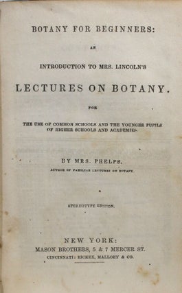 Botany for Beginners: An Introduction to Mrs. Lincoln's Lectures on Botany. For the Use of Common Schools and the Younger Pupils of Higher Schools and Academies