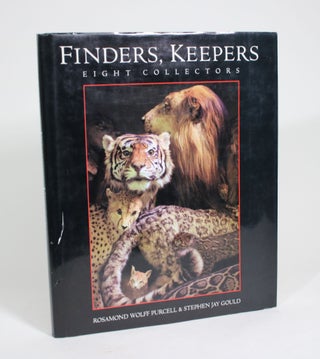 Item #009305 Finders, Keepers: Eight Collectors. Rosamond Wolff Purcell Purcell, Stephen Jay Gould
