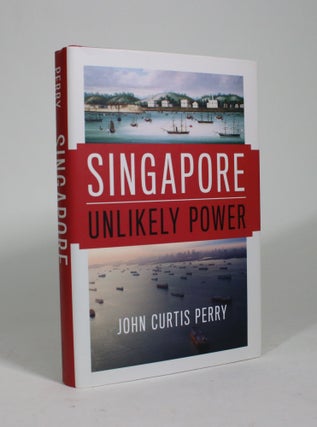 Item #009372 Singapore: Unlikely Power. John Curtis Perry