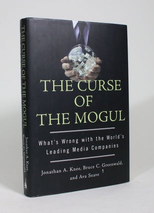 Item #009381 The Curse of the Mogul: What's Wrong with the World's Leading Media Companies....