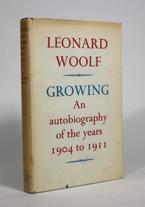 Item #009426 Growing: An Autobiography of the Years 1904 to 1911. Leonard Woolf