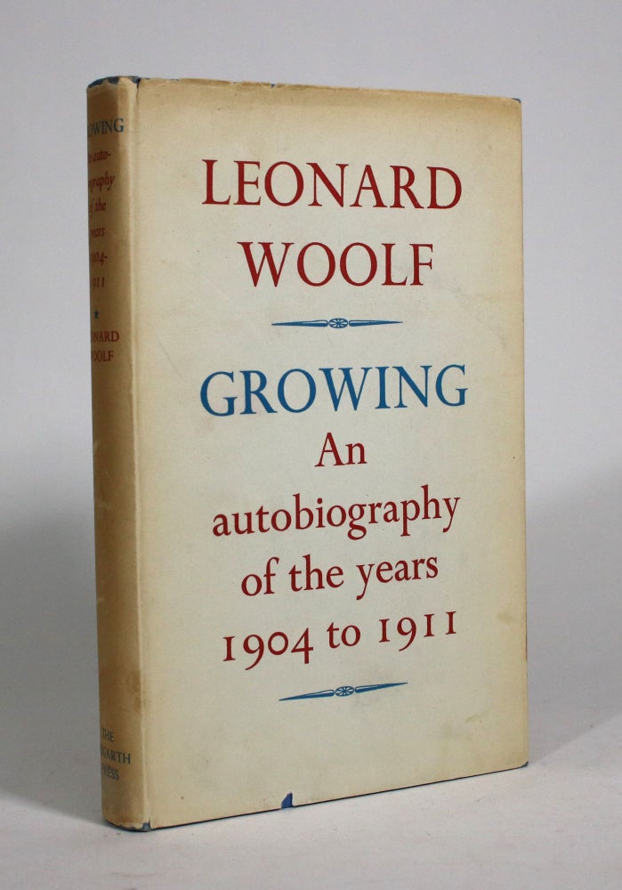 Item #009426 Growing: An Autobiography of the Years 1904 to 1911. Leonard Woolf.