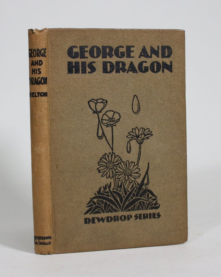 Item #009456 George and His Dragon. Raymond H. Belton.