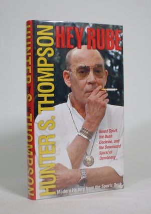 Item #009487 Hey Rube: Blood Sport, the Bush Doctrine, and the Downward Spiral of Dumbness:...