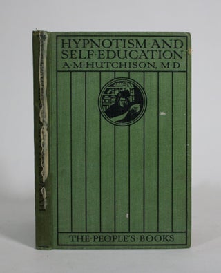 Item #009509 Hypnotism and Self-Education. A. M. Hutchison