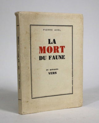 Item #009512 La Mort Du Faune, et Quelques Vers. Pierre Ahel