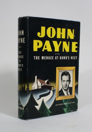 Item #009547 John Payne and The Menace at Hawk's Nest. Kathryn Heisenfelt