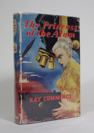 Item #009551 The Princess of the Atom. Ray Cummings
