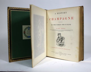 A History of Champagne with Notes on Other Sparkling Wines of France