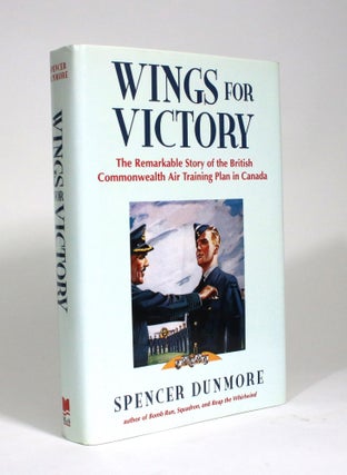 Item #009575 Wings for Victory: The Remarkable Story of the British Commonwealth Air Training...