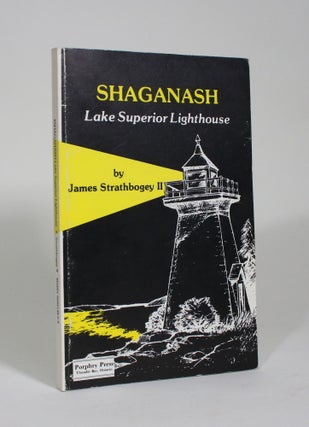 Item #009583 Shaganash: Lake Superior Lighthouse. James II Strathbogey