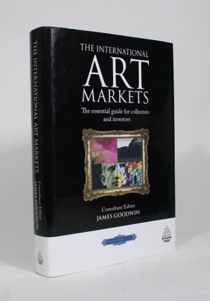 Item #009615 The International Art Markets: The Essential Guide for Collectors and Investors....