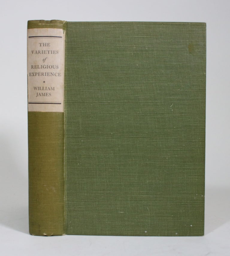 Item #009660 The Varieties of Religious Experience: A Study in Human Nature, Being the Gifford Lectures on Natural Religion Delivered at Edinburgh in 1901-1902. William James.