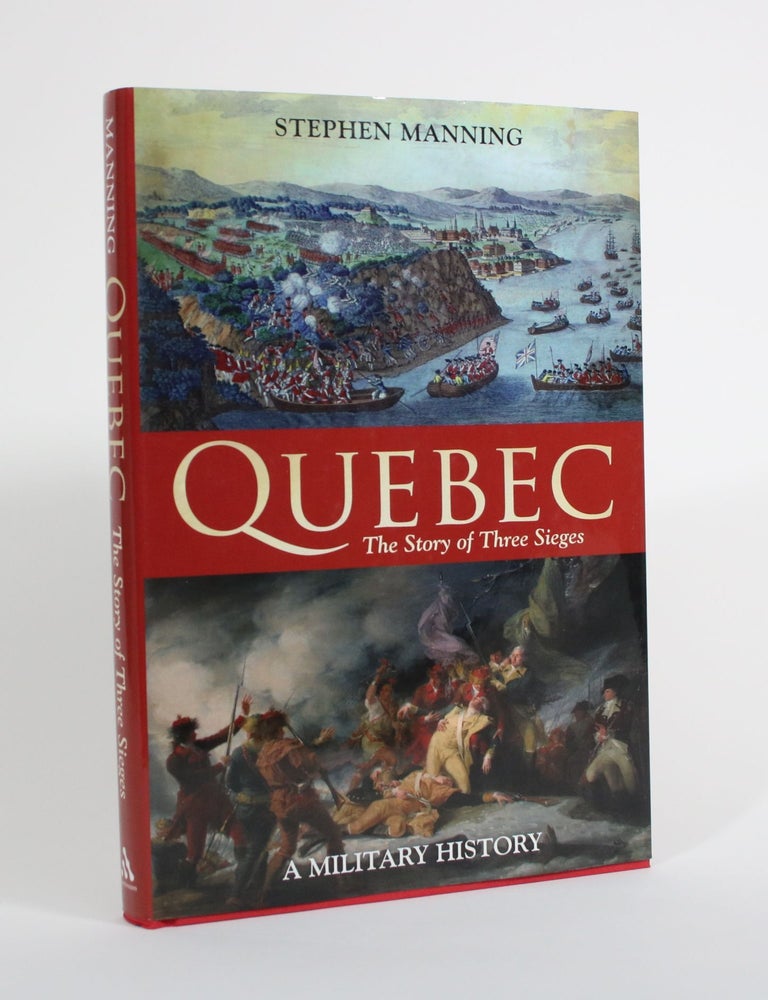 Item #009698 Quebec: The Story of Three Sieges. Stephen Manning.