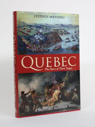 Quebec: The Story of Three Sieges. Stephen Manning.