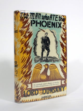 Item #009716 The Man Who Ate the Phoenix. Lord Dunsany