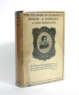 Item #009724 The Pilgrim of Eternity: Byron -- A Conflict. John Drinkwater