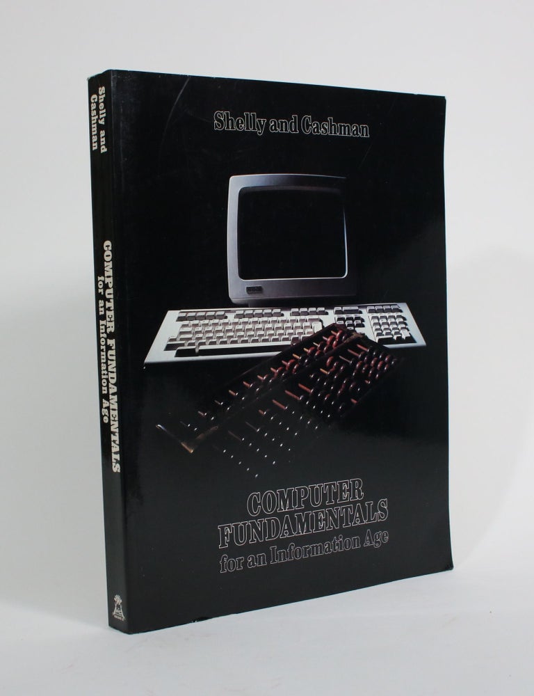 Item #009756 Computer Fundamentals for an Information Age. Gary B. Shelly, Thomas J. Cashman.