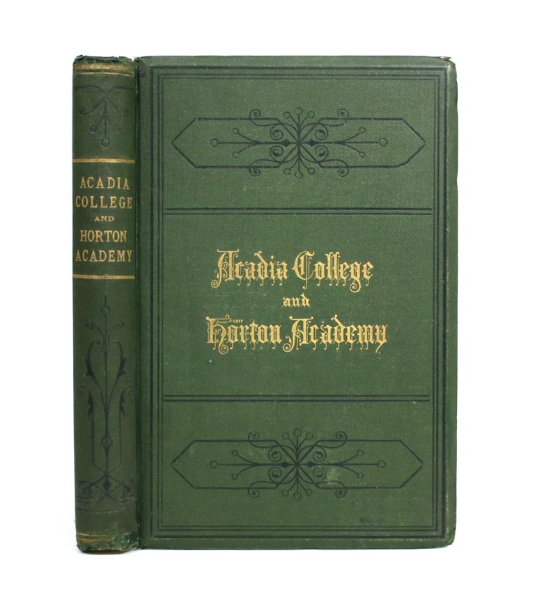 Item #009759 Memorials of Acadia College and Horton Academy for the Half-Century 1828-1878. Acadia College, Horton Academy.