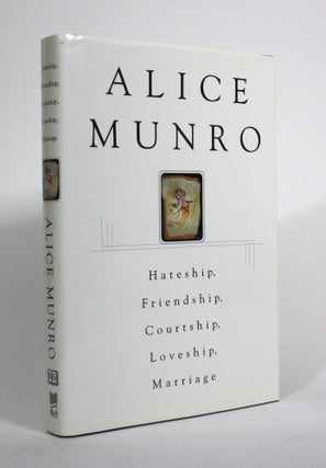 Item #009789 Hateship, Friendship, Courtship, Loveship, Marriage. Alice Munro