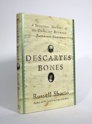 Item #009801 Descartes' Bones: A Skeletal History of The Conflict Between Faith and Reason....