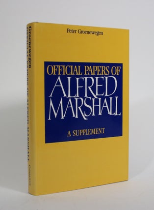 Item #009822 Official Papers of Alfred Marshall: A Supplement. Peter Groenewegen