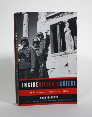 Item #009824 Inside Hitler's Greece: The Experience of Occupation 1941-44. Mark Mazower