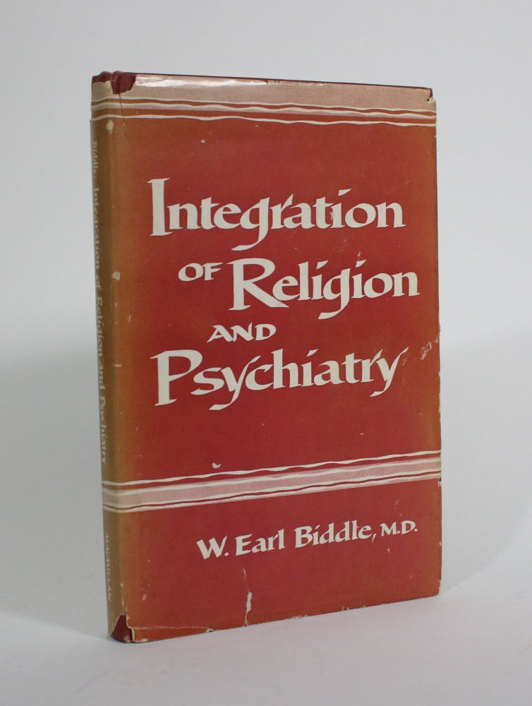 Item #009829 Integration of Religion and Psychiatry. W. Earle Biddle.