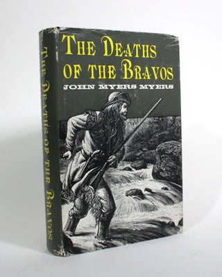Item #009830 The Deaths of the Bravos. John Myers Myers