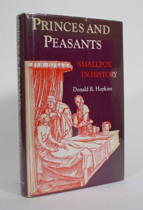 Item #009839 Princes and Peasants: Smallpox in History. Donald R. Hopkins