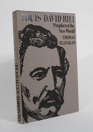 Item #009844 Louis 'David' Riel: 'Prophet of the New World'. Thomas Flanagan