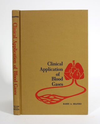Item #009857 Clinical Application of Blood Gases. Barry A. Shapiro