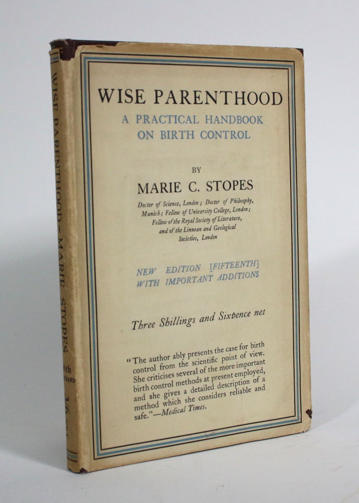 Item #009860 Wise Parenthood: The Treatise on Birth Control for Married People. A Practical Sequel to "Married Love" Marie Carmichael Stopes.