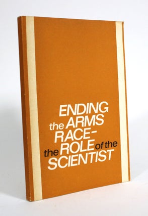 Item #009876 Ending the Arms Race - The Role of the Scientist, With a Glossary of Terms Commonly...