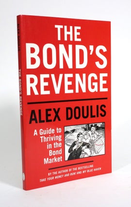 Item #009877 The Bond's Revenge: A Guide to Thriving in the Bond Market. Alex Doulis